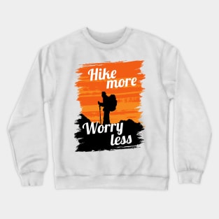 Hike more Worry Less Crewneck Sweatshirt